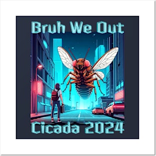 Cicada 2024 Invasion Bruh We Out Funny Summer Bugs Posters and Art